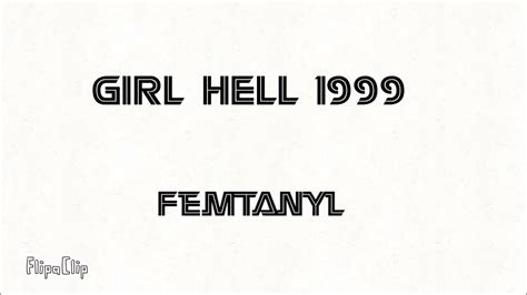 girl hell 1999 lyrics|girl hell 1999 femtanyl lyrics.